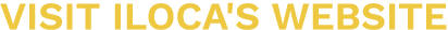 VISIT ILOCA'S WEBSITE