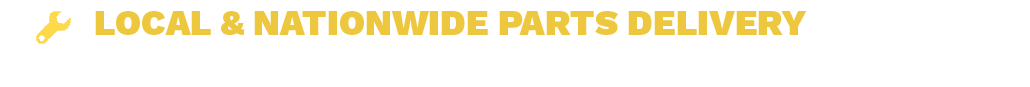 LOCAL & NATIONWIDE PARTS DELIVER