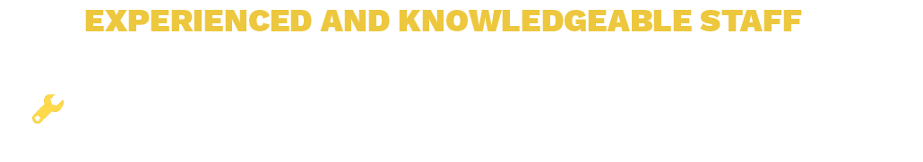 EXPERIENCED AND KNOWLEDGEABLE STAF