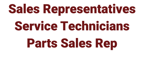 Sales Representatives Service Technicians Parts Sales Rep 