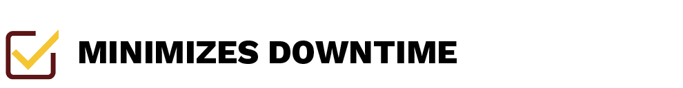 MINIMIZES DOWNTIM