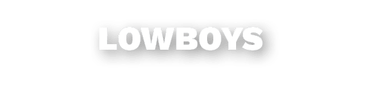 LOWBOYS