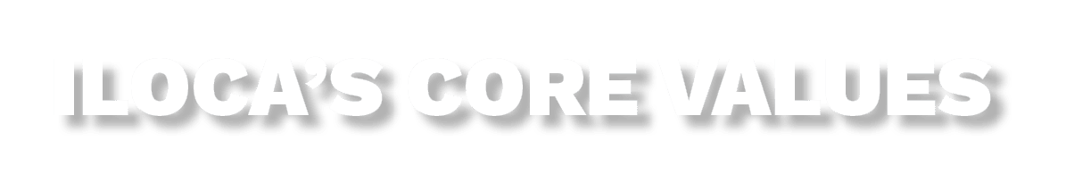 ILOCA’S CORE VALUES