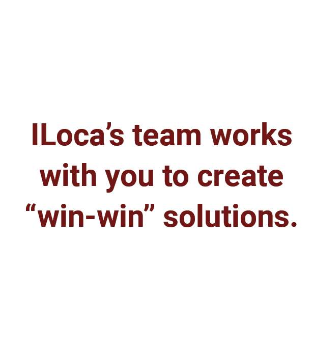 ILoca’s team works with you to create “win win” solutions