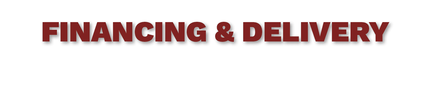 FINANCING & DELIVERY