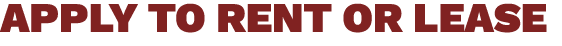 APPLY TO RENT OR LEASE